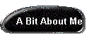 A Bit About Me